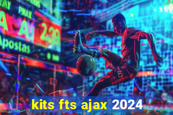 kits fts ajax 2024